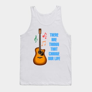 There Are Things That Change Our Life Tank Top